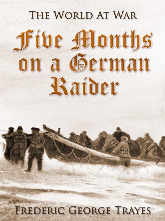 Five Months on a German Raider, The World At War