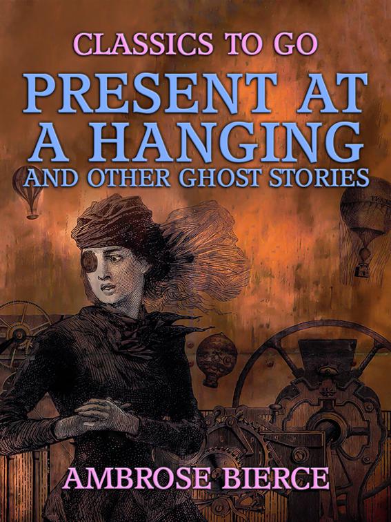 Present at a Hanging and Other Ghost Stories, Classics To Go