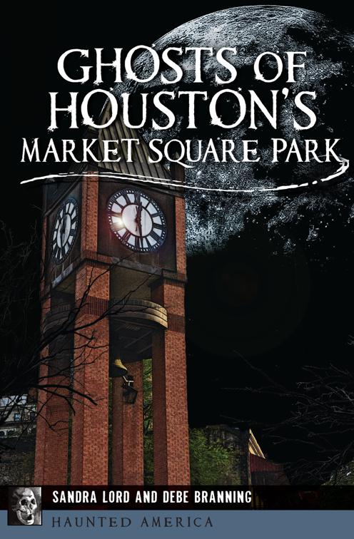 Ghosts of Houston&#x27;s Market Square Park, Haunted America