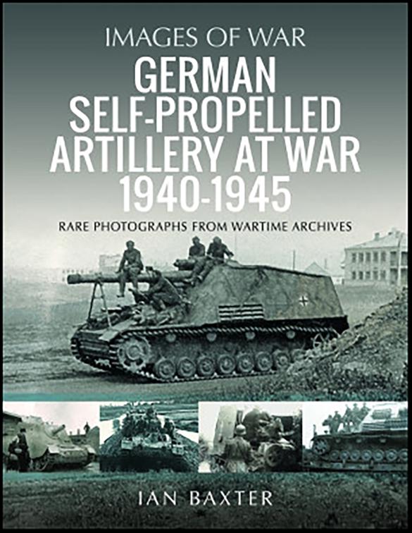 German Self-propelled Artillery at War 1940–1945