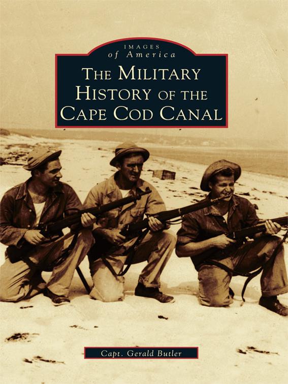 Military History of the Cape Cod Canal, Images of America