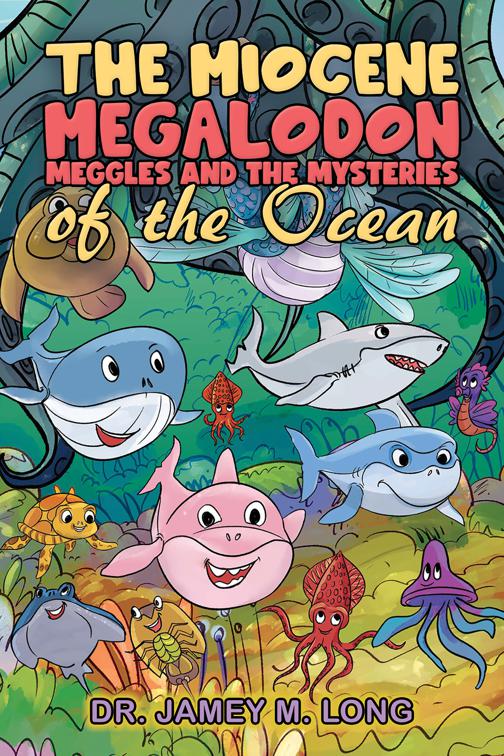 The Miocene Megalodon: Meggles and the Mysteries of the Ocean