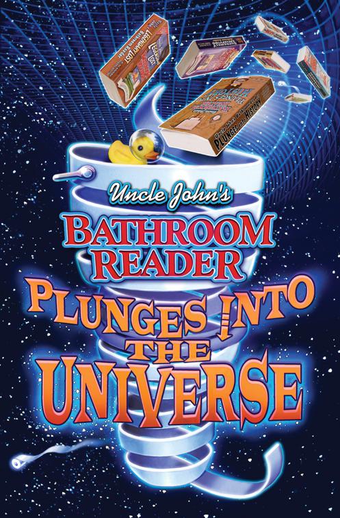 Uncle John&#x27;s Bathroom Reader Plunges into the Universe, Uncle John&#x27;s Bathroom Reader