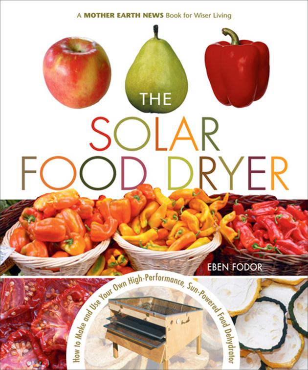 Solar Food Dryer, Mother Earth News Books for Wiser Living