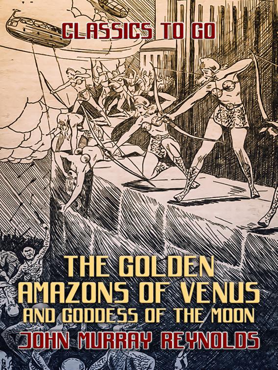 The Golden Amazons of Venus and Goddess of the Moon, Classics To Go