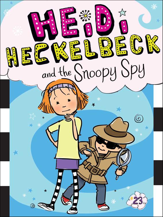 Heidi Heckelbeck and the Snoopy Spy, Heidi Heckelbeck