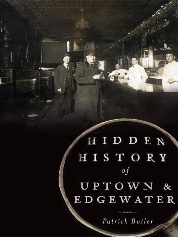 Hidden History of Uptown and Edgewater, Hidden History