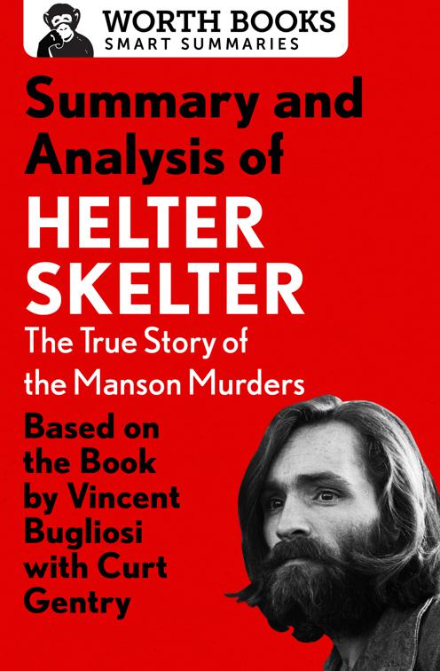 Summary and Analysis of Helter Skelter: The True Story of the Manson Murders, Smart Summaries