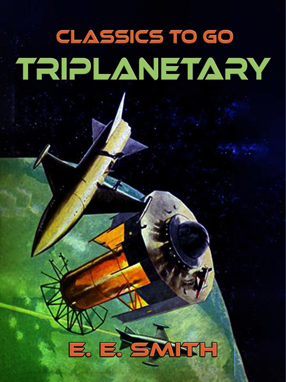 This image is the cover for the book Triplanetary, Classics To Go