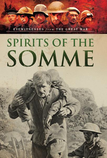 Spirits of the Somme, Eyewitnesses from The Great War