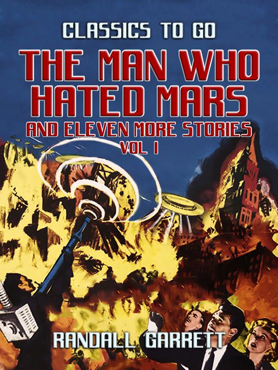 The Man Who Hated Mars and eleven more Stories Vol I, Classics To Go