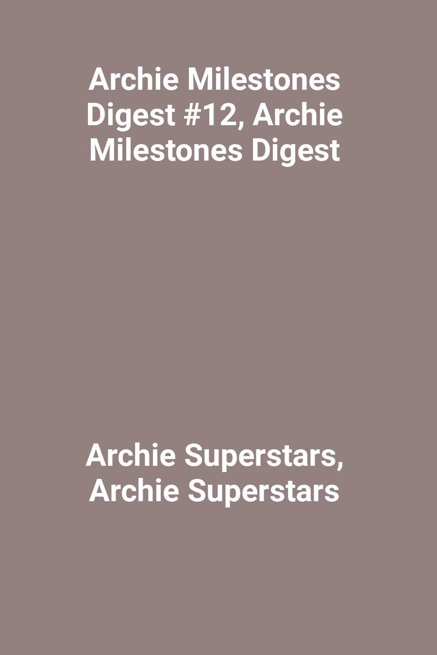 This image is the cover for the book Archie Milestones Digest #12, Archie Milestones Digest