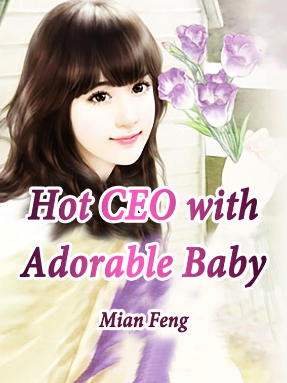 Hot CEO with Adorable Baby, Volume 2