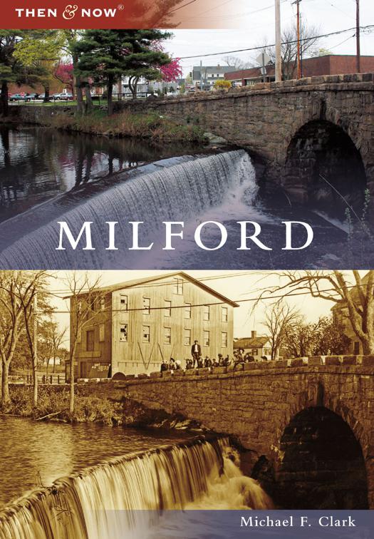 This image is the cover for the book Milford, Then and Now