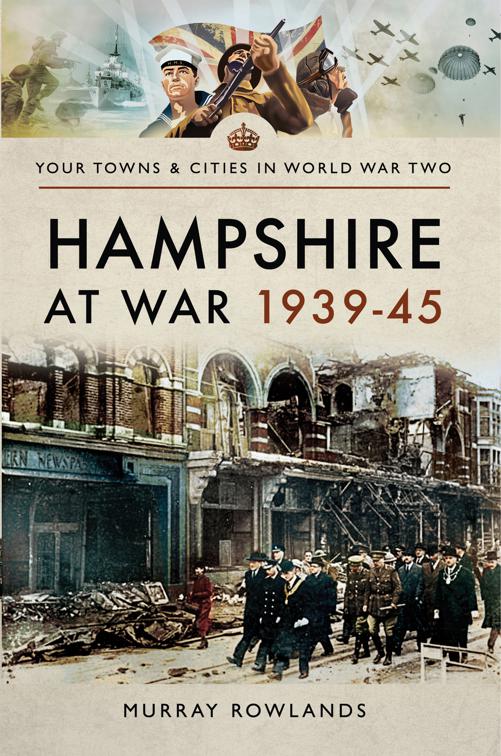 Hampshire at War, 1939–45, Your Towns &amp; Cities in World War Two