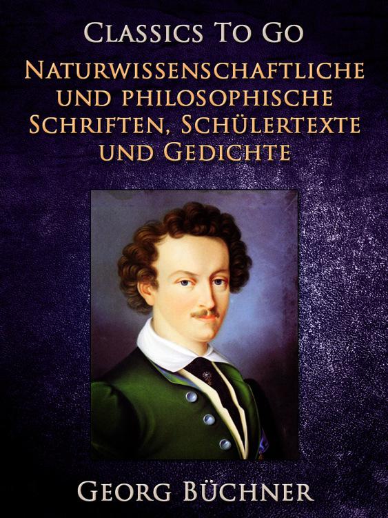 Naturwissenschaftlich und Philosophische Schriften, Schülertexte und Gedichte, Classics To Go