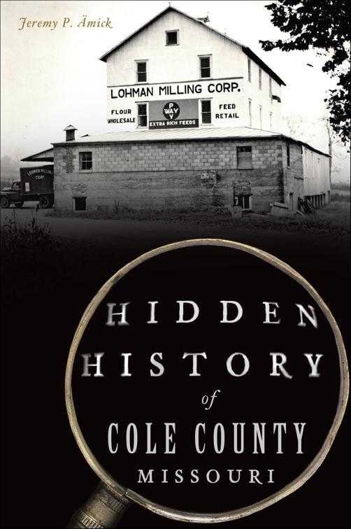 Hidden History of Cole County, Missouri