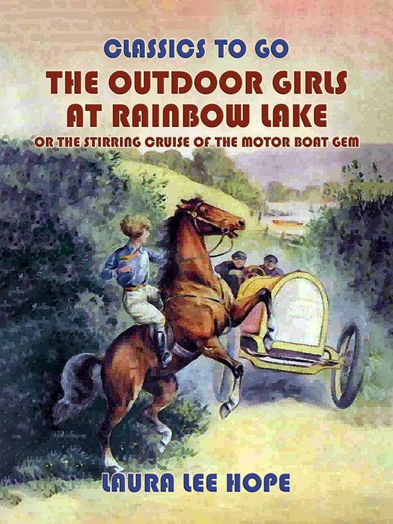 The Outdoor Girls At Rainbow Lake, Or The Stirring Cruise Of The Motor Boat Gem, Classics To Go