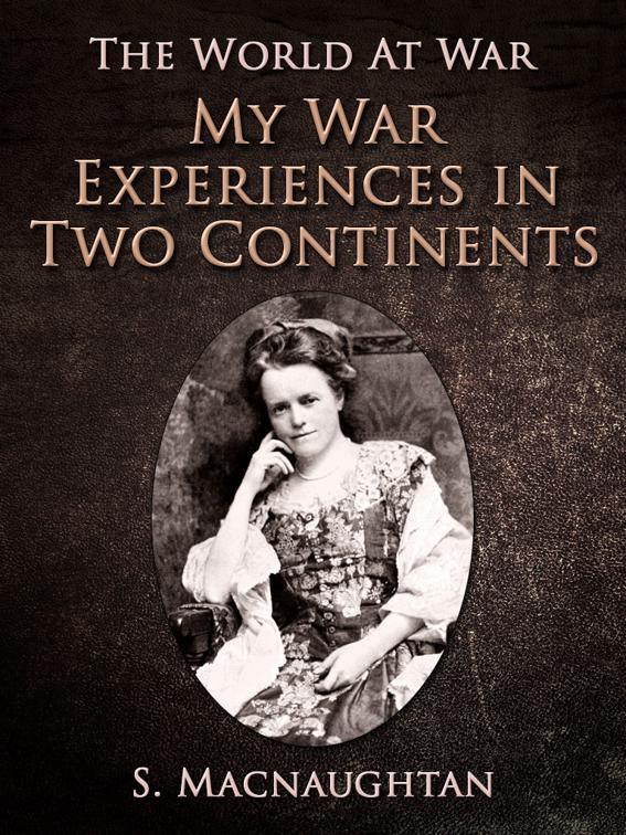 My War Experiences in Two Continents, The World At War