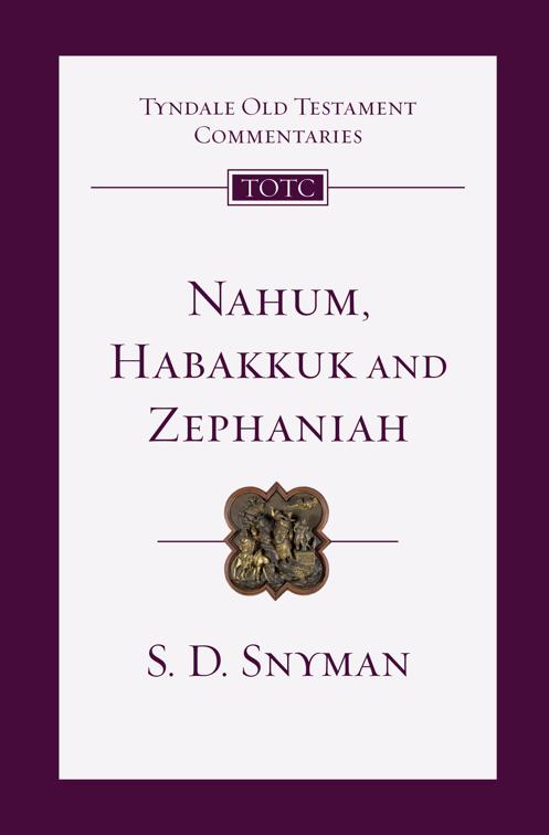 Nahum, Habakkuk and Zephaniah, Tyndale Old Testament Commentaries