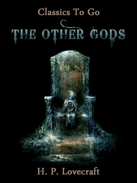 This image is the cover for the book The Other Gods, Classics To Go
