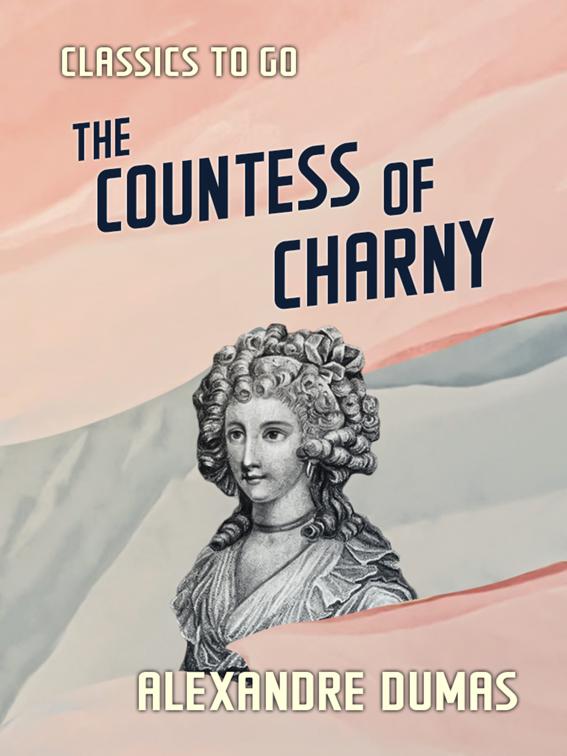 The Countess of Charny, Classics To Go