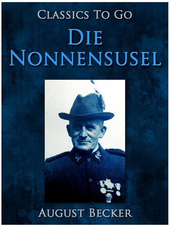 Die Nonnensusel, Ein Bauernroman aus dem Pfälzischen Wasgau, Classics To Go