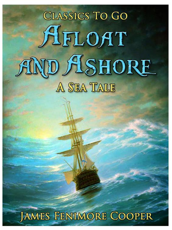 Afloat and Ashore: A Sea Tale, Classics To Go