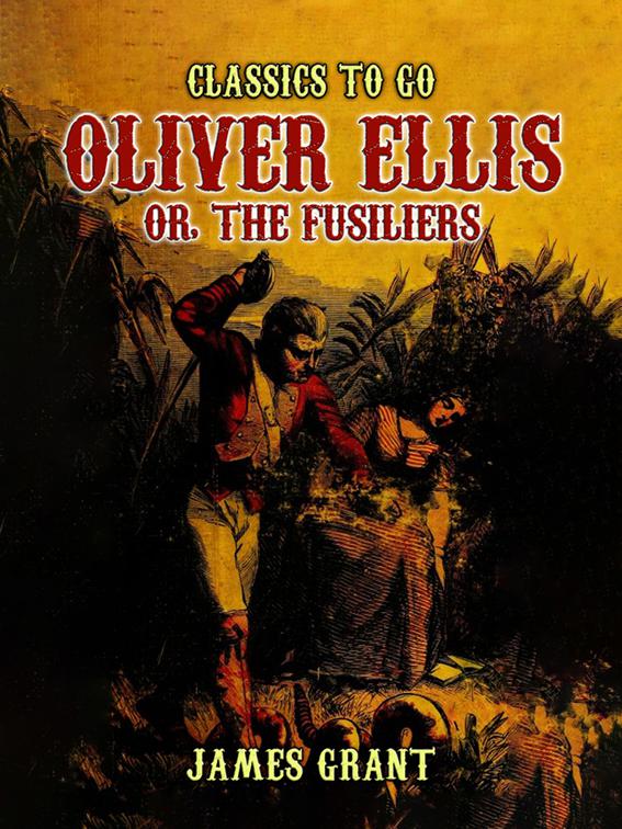 Oliver Ellis, or, The Fusiliers, Classics To Go