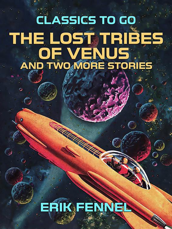 The Lost Tribes of Venus and two more stories, Classics To Go