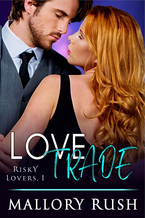 Love Trade (Risky Lovers, Book 1), Risky Lovers