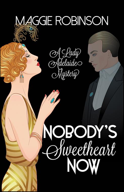 Nobody&#x27;s Sweetheart Now, Lady Adelaide Mysteries