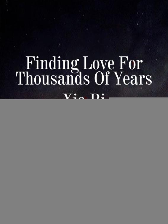 Finding Love For Thousands Of Years, Volume 1
