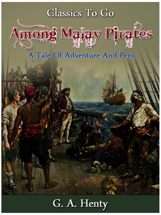 Among Malay Pirates -  a Tale of Adventure and Peril, Classics To Go