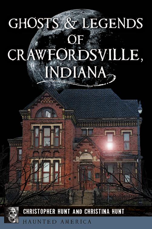 Ghosts &amp; Legends of Crawfordsville, Indiana, Haunted America