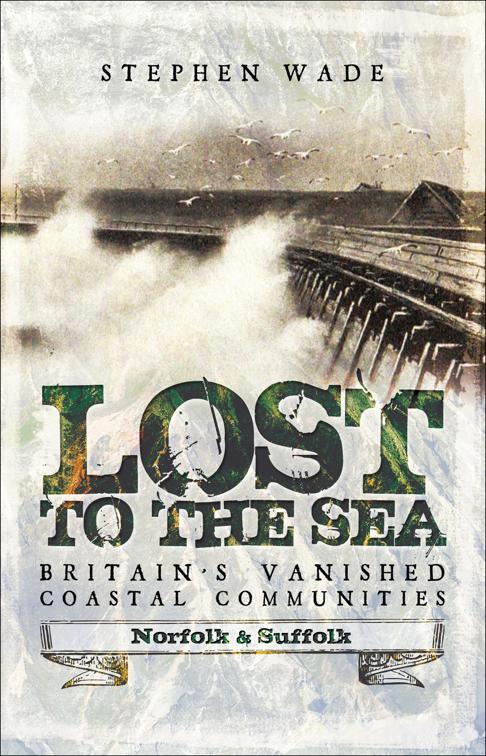 Lost to the Sea, Britain&#x27;s Vanished Coastal Communities