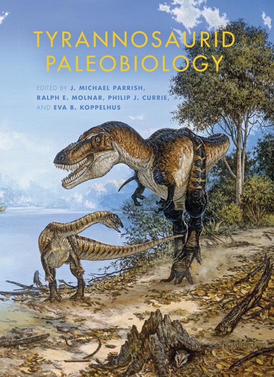 Tyrannosaurid Paleobiology, Life of the Past