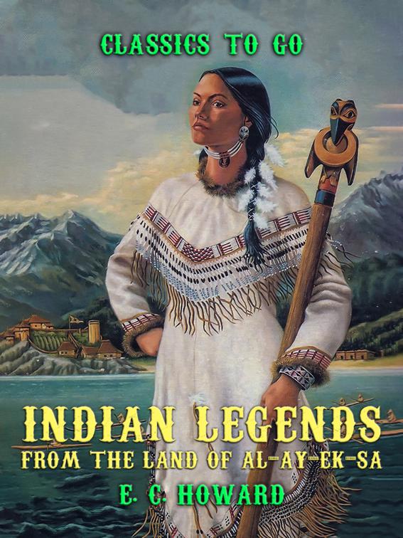 Indian Legends from the land of Al-ay-ek-sa, Classics To Go