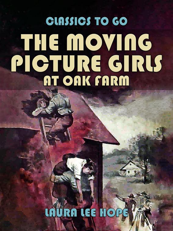 The Moving Picture Girls At Oak Farm, Classics To Go