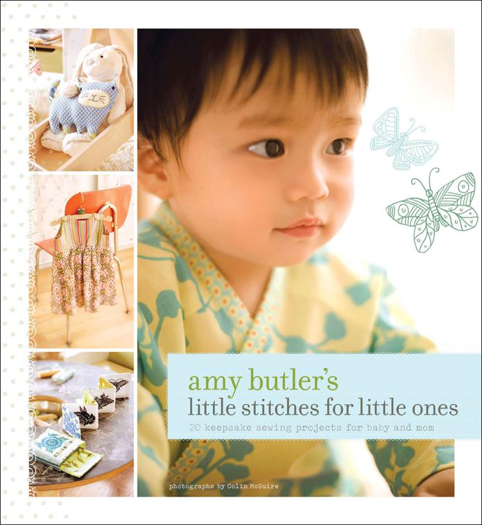 Amy Butler&#x27;s Little Stitches for Little Ones