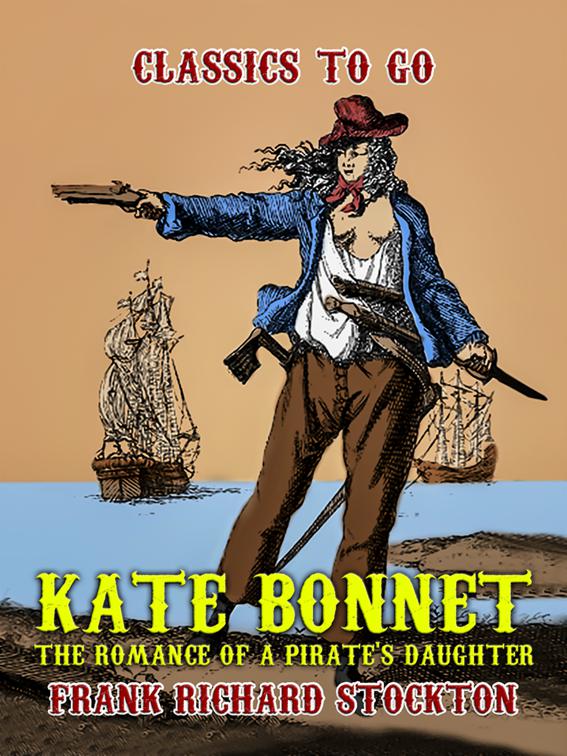 Kate Bonnet, The Romance of a Pirate&#x27;s Daughter, Classics To Go
