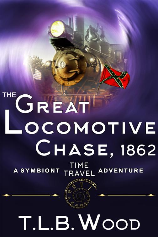 This image is the cover for the book The Great Locomotive Chase, 1862 (The Symbiont Time Travel Adventures Series, Book 4), The Symbiont Time Travel Adventures Series