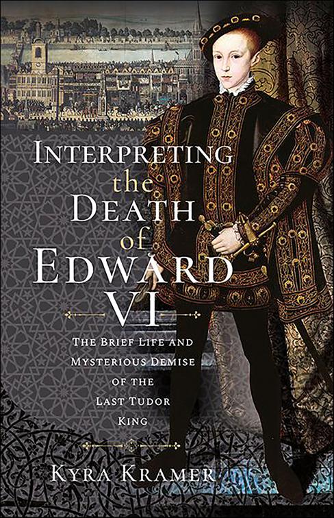 Interpreting the Death of Edward VI