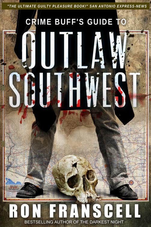 Crime Buff&#x27;s Guide to Outlaw Southwest, Crime Buff&#x27;s Guide