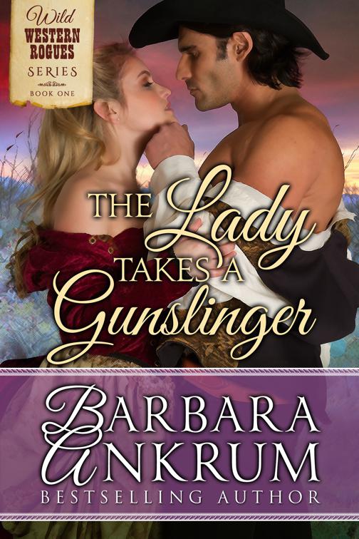 The Lady Takes A Gunslinger (Wild Western Rogues Series, Book 1), Wild Western Rogues Series