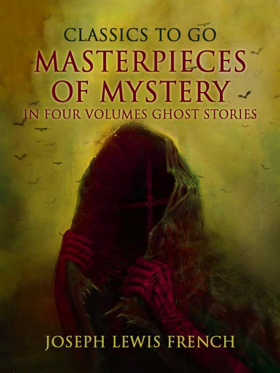 Masterpieces of Mystery in Four Volumes: Ghost Stories, Classics To Go