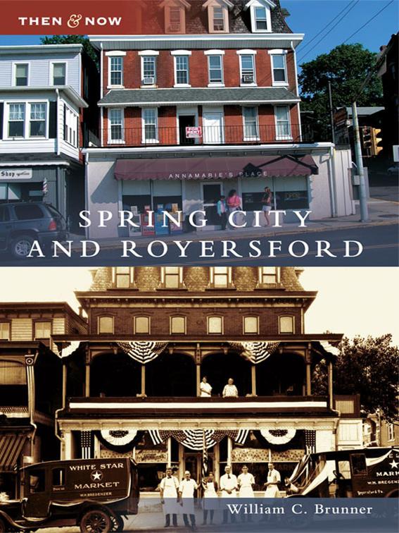 Spring City and Royersford, Then and Now