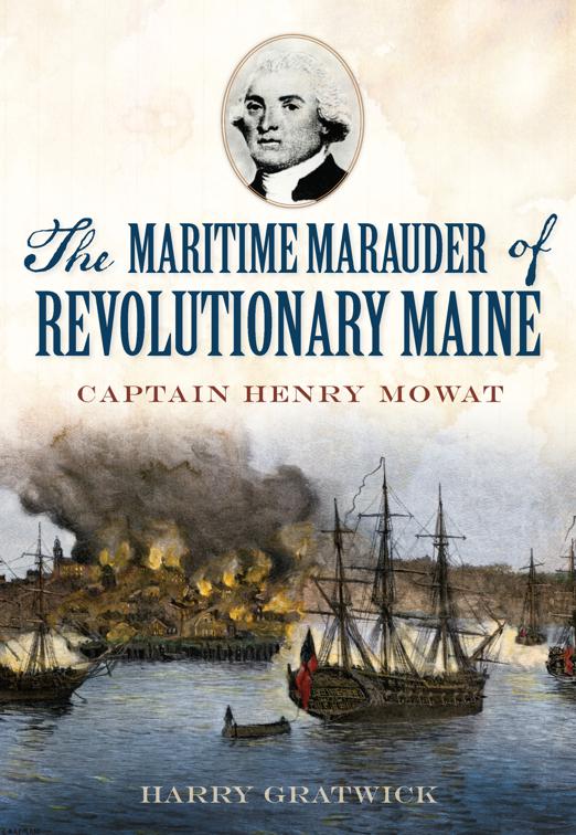 The Maritime Marauder of Revolutionary Maine: Captain Henry Mowat, Military