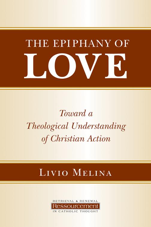 The Epiphany of Love, Ressourcement: Retrieval and Renewal in Catholic Thought (RRRCT)