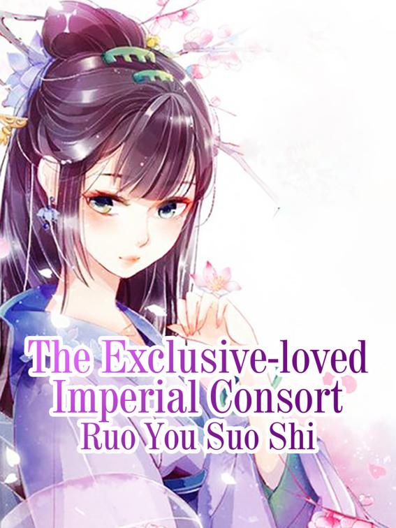 This image is the cover for the book The Exclusive-loved Imperial Consort, Volume 1